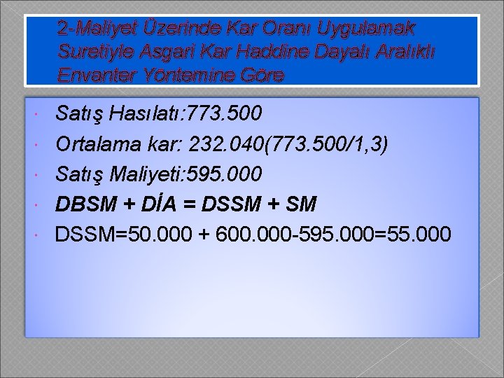 2 -Maliyet Üzerinde Kar Oranı Uygulamak Suretiyle Asgari Kar Haddine Dayalı Aralıklı Envanter Yöntemine