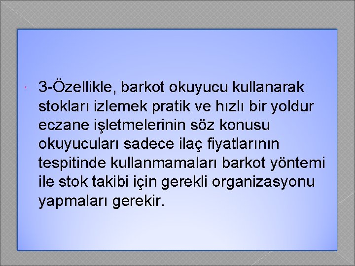  3 -Özellikle, barkot okuyucu kullanarak stokları izlemek pratik ve hızlı bir yoldur eczane