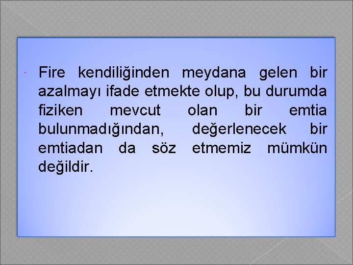  Fire kendiliğinden meydana gelen bir azalmayı ifade etmekte olup, bu durumda fiziken mevcut