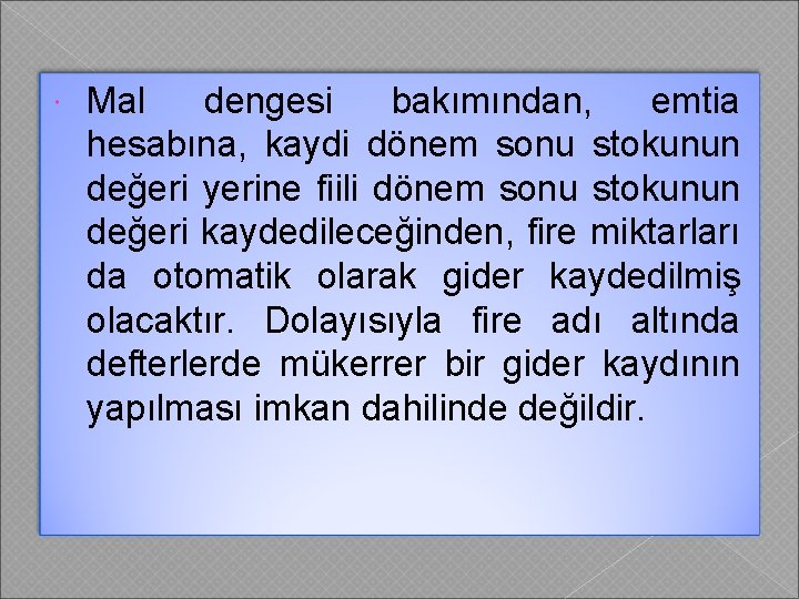  Mal dengesi bakımından, emtia hesabına, kaydi dönem sonu stokunun değeri yerine fiili dönem