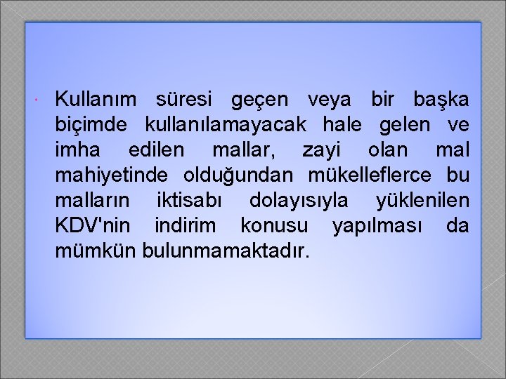  Kullanım süresi geçen veya bir başka biçimde kullanılamayacak hale gelen ve imha edilen