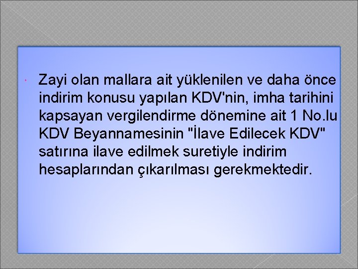  Zayi olan mallara ait yüklenilen ve daha önce indirim konusu yapılan KDV'nin, imha