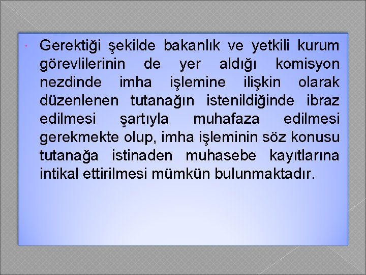  Gerektiği şekilde bakanlık ve yetkili kurum görevlilerinin de yer aldığı komisyon nezdinde imha