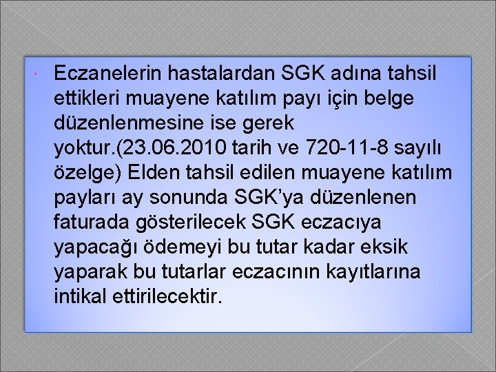  Eczanelerin hastalardan SGK adına tahsil ettikleri muayene katılım payı için belge düzenlenmesine ise