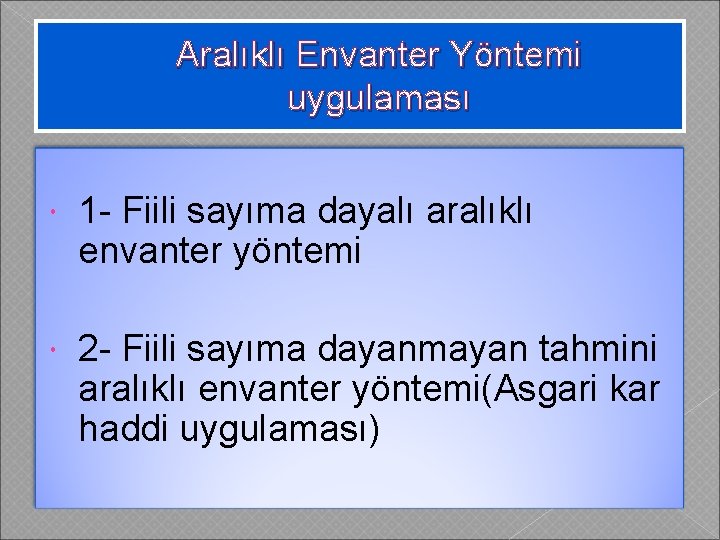 Aralıklı Envanter Yöntemi uygulaması 1 - Fiili sayıma dayalı aralıklı envanter yöntemi 2 -