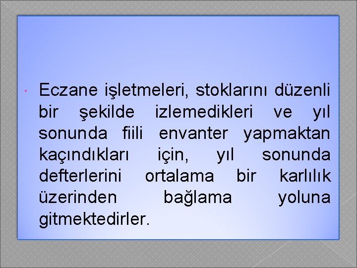  Eczane işletmeleri, stoklarını düzenli bir şekilde izlemedikleri ve yıl sonunda fiili envanter yapmaktan