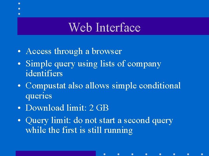 Web Interface • Access through a browser • Simple query using lists of company
