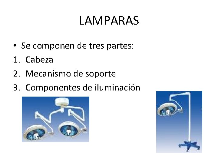 LAMPARAS • Se componen de tres partes: 1. Cabeza 2. Mecanismo de soporte 3.
