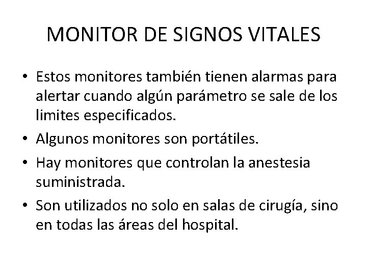 MONITOR DE SIGNOS VITALES • Estos monitores también tienen alarmas para alertar cuando algún