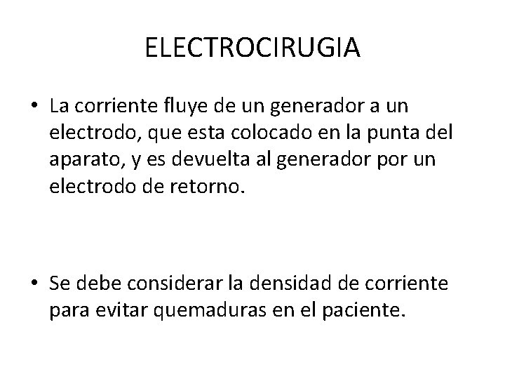 ELECTROCIRUGIA • La corriente fluye de un generador a un electrodo, que esta colocado