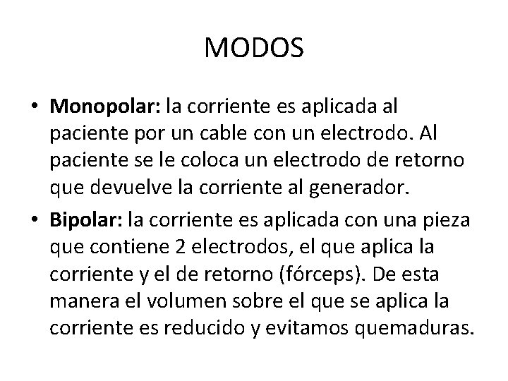 MODOS • Monopolar: la corriente es aplicada al paciente por un cable con un