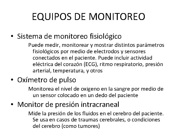 EQUIPOS DE MONITOREO • Sistema de monitoreo fisiológico Puede medir, monitorear y mostrar distintos
