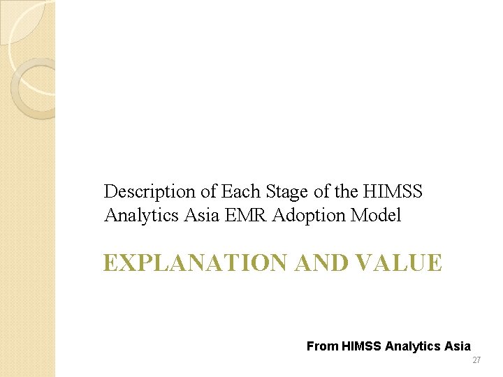 Description of Each Stage of the HIMSS Analytics Asia EMR Adoption Model EXPLANATION AND