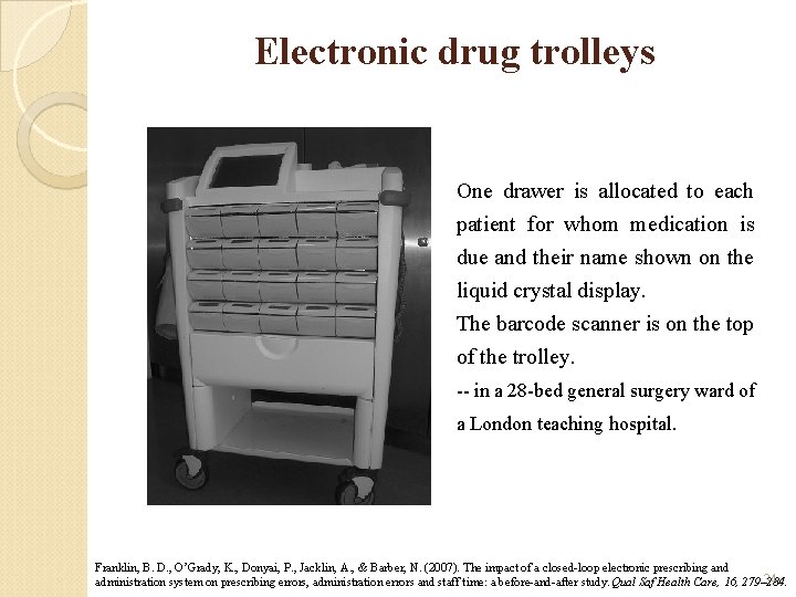 Electronic drug trolleys One drawer is allocated to each patient for whom medication is