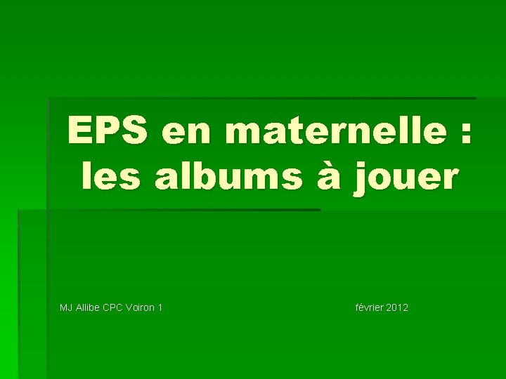 EPS en maternelle : les albums à jouer MJ Allibe CPC Voiron 1 février