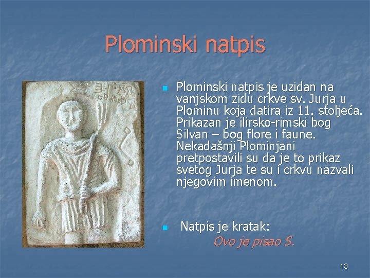 Plominski natpis n Plominski natpis je uzidan na vanjskom zidu crkve sv. Jurja u