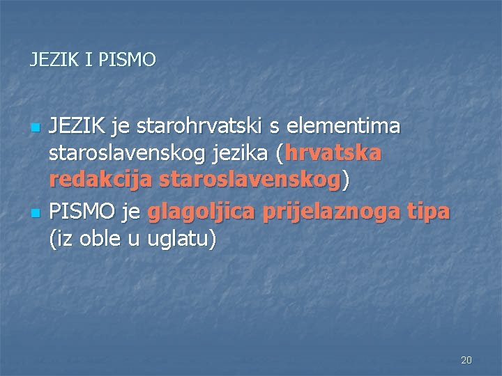 JEZIK I PISMO n n JEZIK je starohrvatski s elementima staroslavenskog jezika (hrvatska redakcija