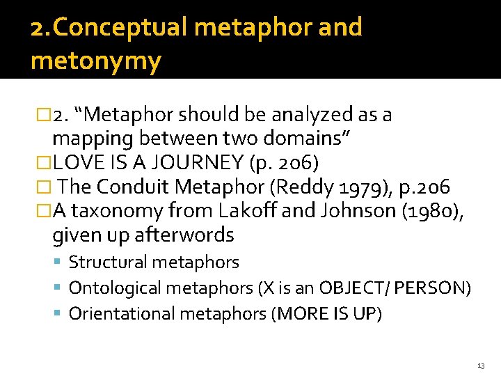 2. Conceptual metaphor and metonymy � 2. “Metaphor should be analyzed as a mapping