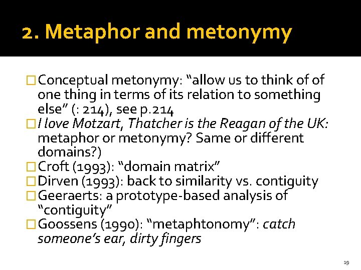 2. Metaphor and metonymy �Conceptual metonymy: “allow us to think of of one thing