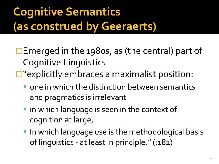 Cognitive Semantics (as construed by Geeraerts) �Emerged in the 1980 s, as (the central)