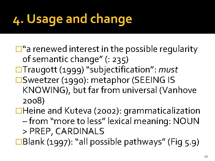 4. Usage and change �“a renewed interest in the possible regularity of semantic change”