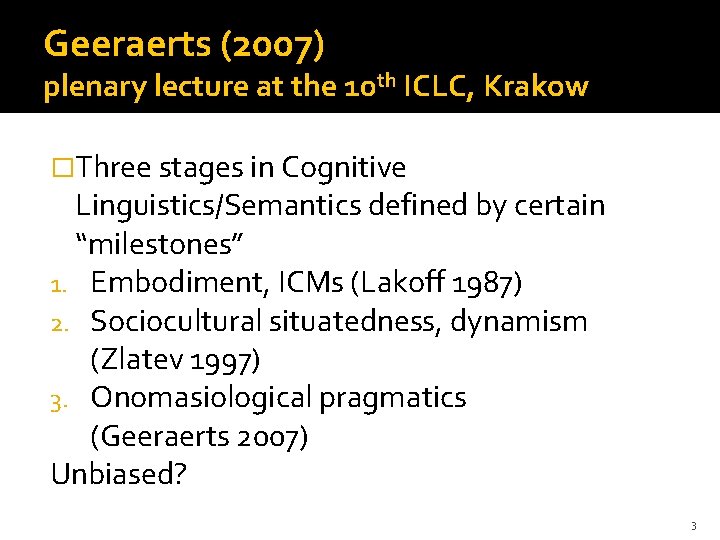 Geeraerts (2007) plenary lecture at the 10 th ICLC, Krakow �Three stages in Cognitive