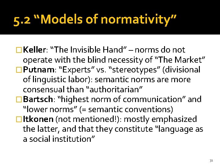 5. 2 “Models of normativity” �Keller: “The Invisible Hand” – norms do not operate