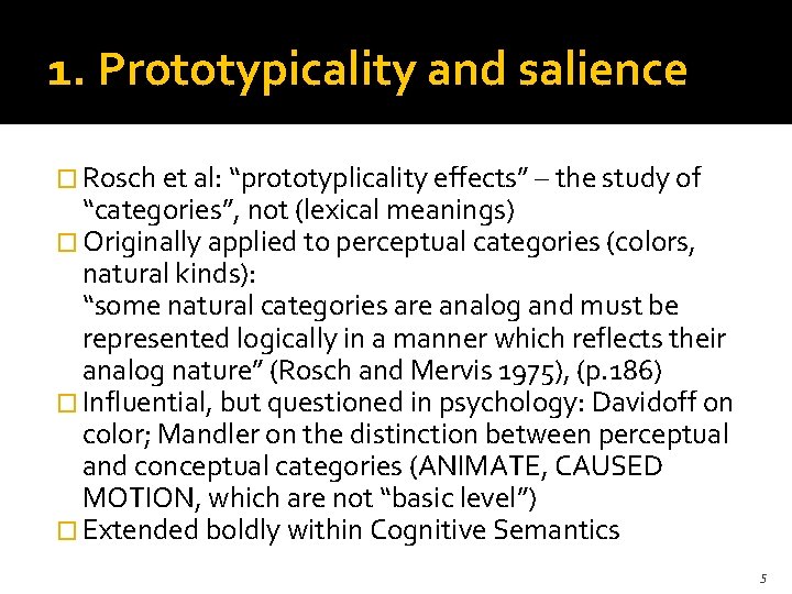 1. Prototypicality and salience � Rosch et al: “prototyplicality effects” – the study of