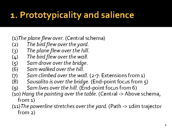 1. Prototypicality and salience (1)The plane flew over. (Central schema) (2) The bird flew