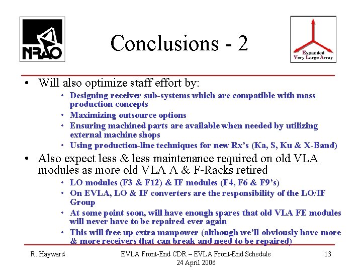 Conclusions - 2 • Will also optimize staff effort by: • Designing receiver sub-systems