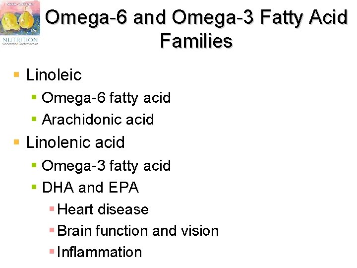 Omega-6 and Omega-3 Fatty Acid Families § Linoleic § Omega-6 fatty acid § Arachidonic