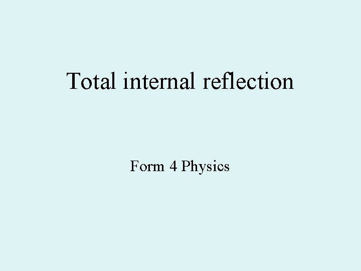 Total internal reflection Form 4 Physics Total internal reflection Form 4 Physics