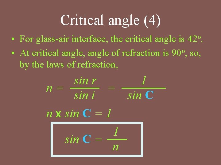 Critical angle (4) • For glass-air interface, the critical angle is 42 o. • Critical angle (4) • For glass-air interface, the critical angle is 42 o. •