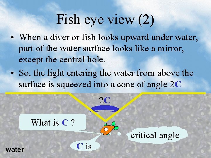 Fish eye view (2) • When a diver or fish looks upward under water, Fish eye view (2) • When a diver or fish looks upward under water,