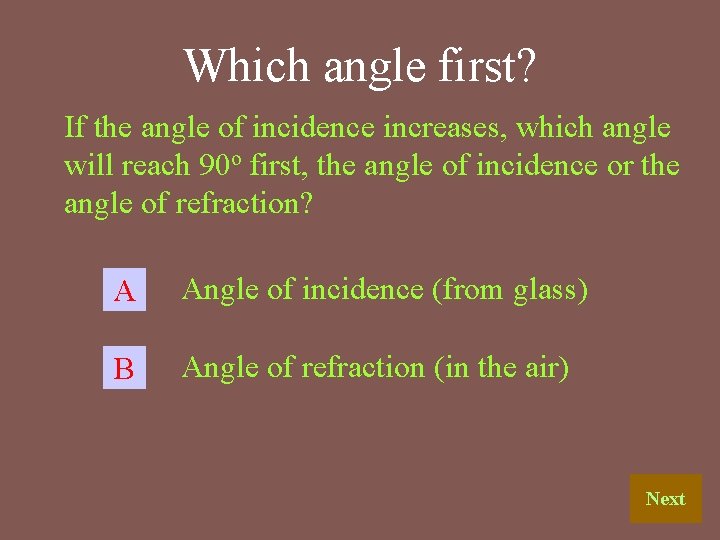Which angle first? If the angle of incidence increases, which angle will reach 90 Which angle first? If the angle of incidence increases, which angle will reach 90