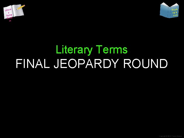 Literar y Terms Revie w Readi ng is cool Literary Terms FINAL JEOPARDY ROUND