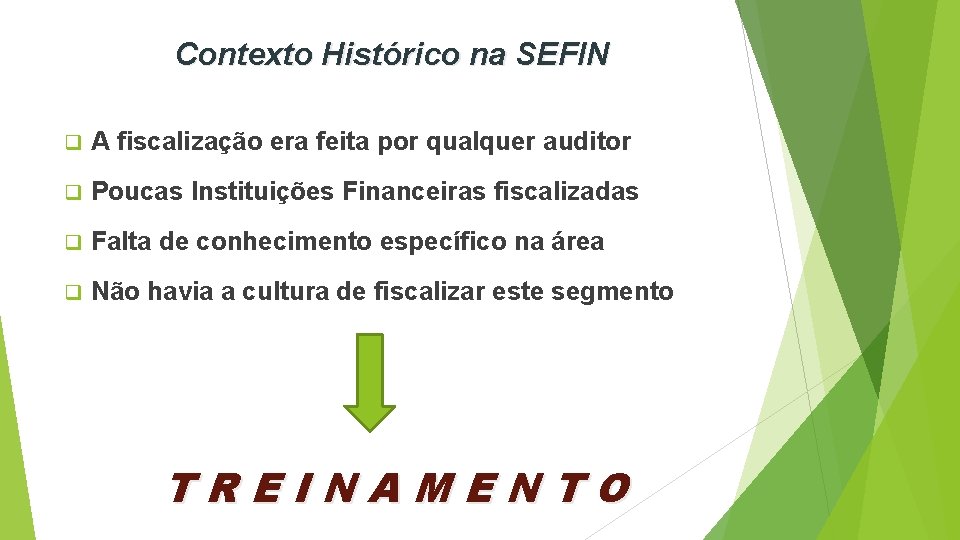 Contexto Histórico na SEFIN q A fiscalização era feita por qualquer auditor q Poucas