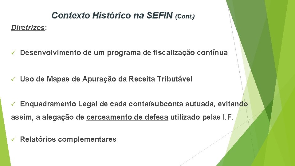 Contexto Histórico na SEFIN (Cont. ) Diretrizes: ü Desenvolvimento de um programa de fiscalização