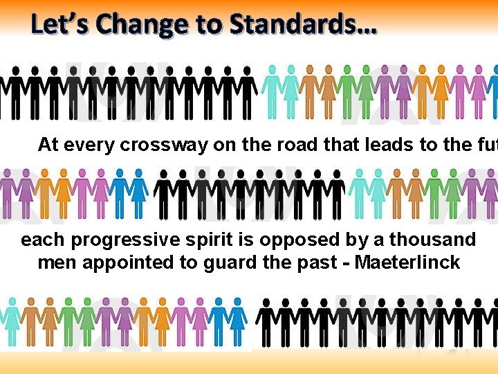 Let’s Change to Standards… At every crossway on the road that leads to the
