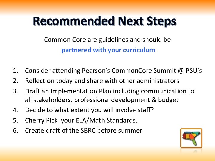 Recommended Next Steps Common Core are guidelines and should be partnered with your curriculum