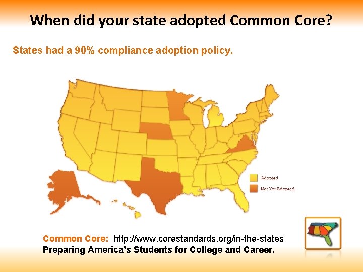 When did your state adopted Common Core? States had a 90% compliance adoption policy.