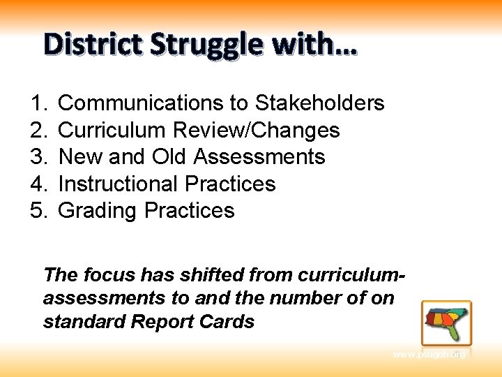 District Struggle with… 1. 2. 3. 4. 5. Communications to Stakeholders Curriculum Review/Changes New