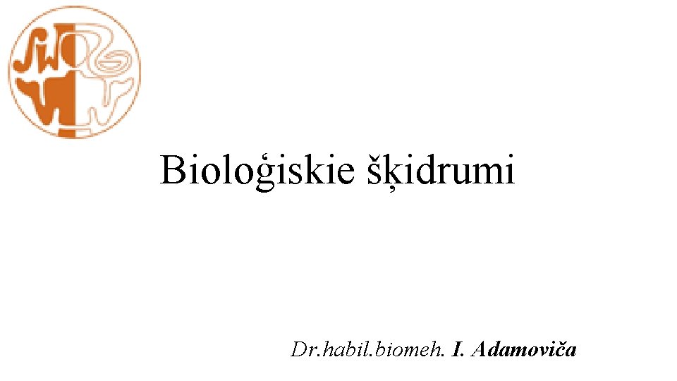 Bioloģiskie šķidrumi Dr. habil. biomeh. I. Adamoviča 