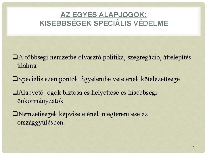 AZ EGYES ALAPJOGOK: KISEBBSÉGEK SPECIÁLIS VÉDELME q. A többségi nemzetbe olvasztó politika, szegregáció, áttelepítés