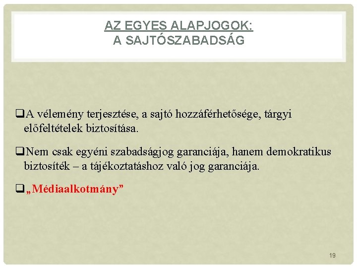 AZ EGYES ALAPJOGOK: A SAJTÓSZABADSÁG q. A vélemény terjesztése, a sajtó hozzáférhetősége, tárgyi előfeltételek