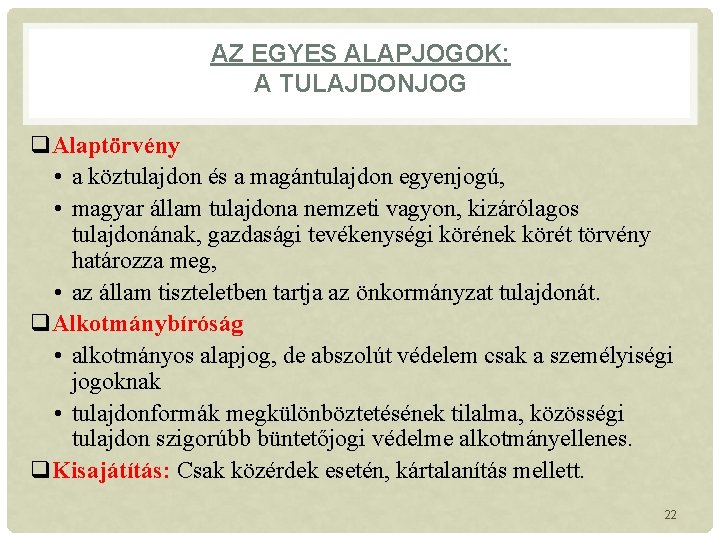 AZ EGYES ALAPJOGOK: A TULAJDONJOG q. Alaptörvény • a köztulajdon és a magántulajdon egyenjogú,