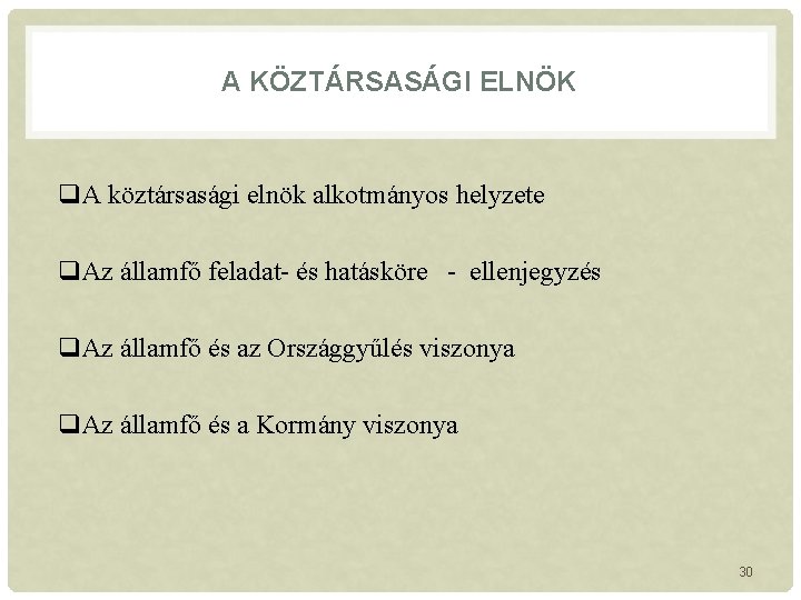 A KÖZTÁRSASÁGI ELNÖK q. A köztársasági elnök alkotmányos helyzete q. Az államfő feladat- és