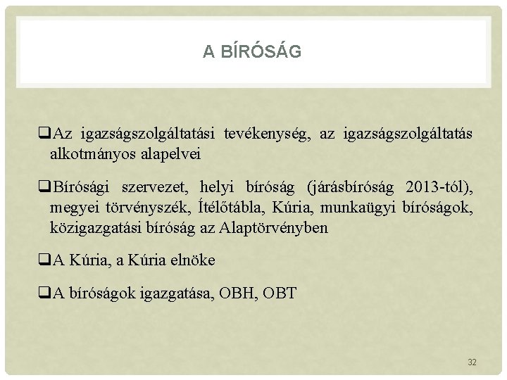 A BÍRÓSÁG q. Az igazságszolgáltatási tevékenység, az igazságszolgáltatás alkotmányos alapelvei q. Bírósági szervezet, helyi