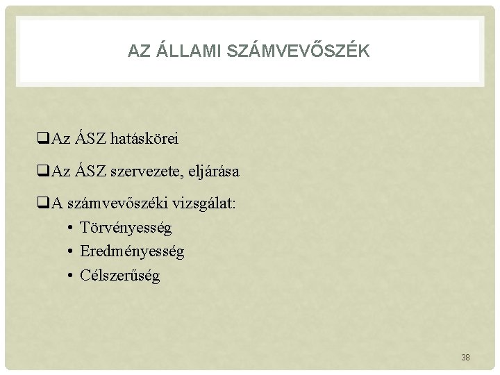 AZ ÁLLAMI SZÁMVEVŐSZÉK q. Az ÁSZ hatáskörei q. Az ÁSZ szervezete, eljárása q. A AZ ÁLLAMI SZÁMVEVŐSZÉK q. Az ÁSZ hatáskörei q. Az ÁSZ szervezete, eljárása q. A