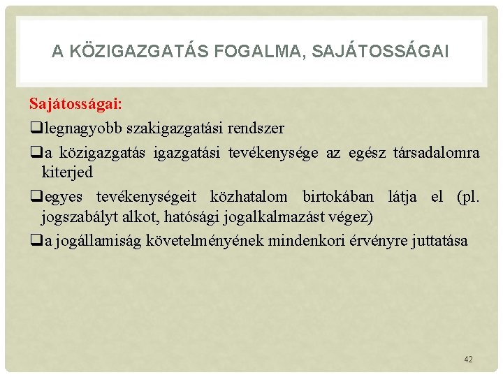 A KÖZIGAZGATÁS FOGALMA, SAJÁTOSSÁGAI Sajátosságai: qlegnagyobb szakigazgatási rendszer qa közigazgatási tevékenysége az egész társadalomra A KÖZIGAZGATÁS FOGALMA, SAJÁTOSSÁGAI Sajátosságai: qlegnagyobb szakigazgatási rendszer qa közigazgatási tevékenysége az egész társadalomra